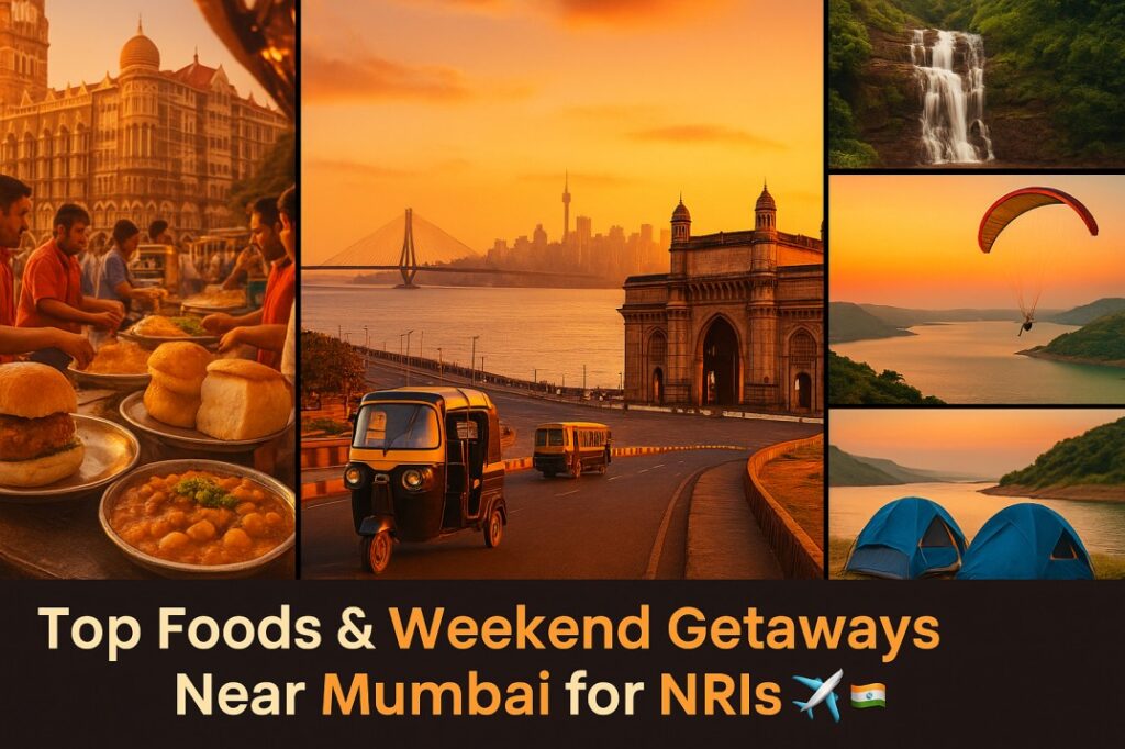 A vibrant collage showcasing Mumbai's street food and scenic weekend getaways. The left section features Vada Pav and chole served at a busy Mumbai food stall near the Taj Mahal Palace. The center displays the Gateway of India, Bandra-Worli Sea Link, and a rickshaw on Marine Drive during sunset. The right section includes lush waterfalls, paragliding over hills, a calm lake at dusk, and two camping tents—depicting popular travel escapes from Mumbai. The title “Top Foods & Weekend Getaways Near Mumbai for NRIs” is boldly displayed at the bottom with airplane and Indian flag emojis.